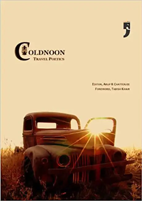 Coldnoon: Travel Poetics by Arup K Chatterjee