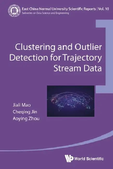 Clustering and Outlier Detection for Trajectory Stream Data by Cheqing Jin &. Aoying Zhou Jiali Mao