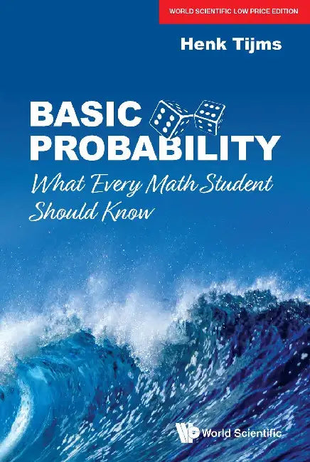 Basic Probability: What Every Math Students Should Know  by Henk Tijms
