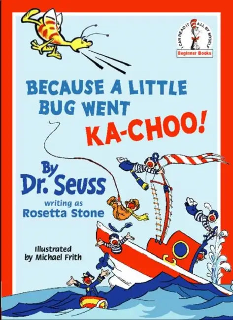 Because A Little Bug Went Ka-Choo! by Dr. Seuss