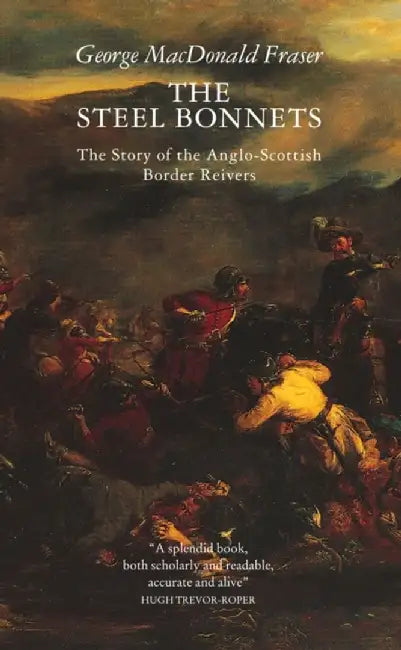 The Steel Bonnets by George MacDonald Fraser