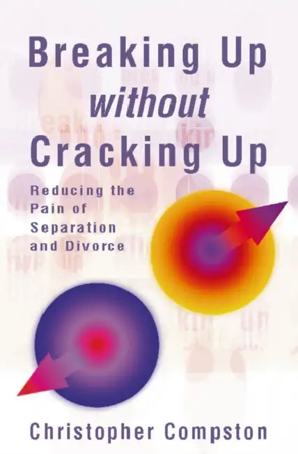 Breaking Up Without Cracking Up by Christopher Compston