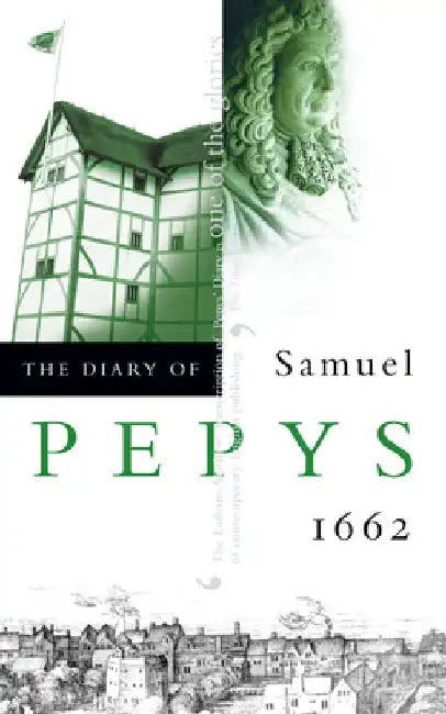 The Diary of Samuel Pepys: Volume III - 1662 by Samuel Pepys