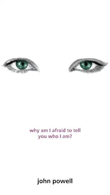 Why Am I Afraid to Tell You Who I Am? by John Powell