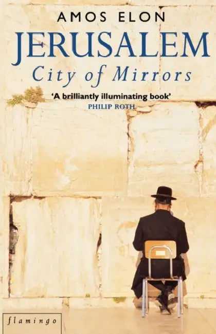 Jerusalem: City of Mirrors by Amos Elon