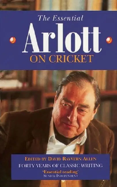 The Essential Arlott on Cricket by David Rayvern Allen