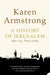 A History of Jerusalem by Karen Armstrong
