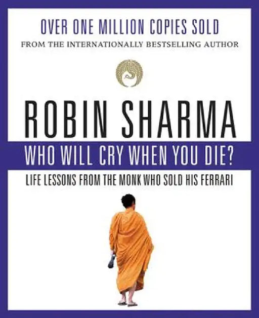 Who Will Cry When You Die? by Robin Sharma