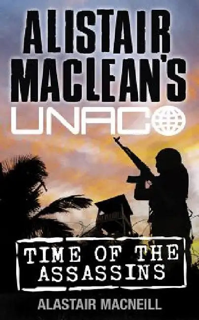 Time of the Assassins by Alastair MacNeill