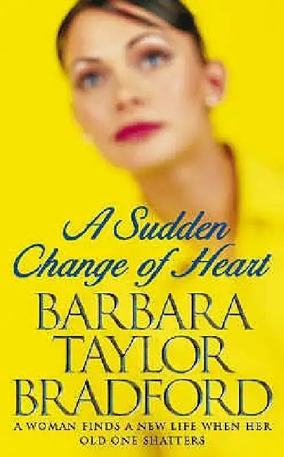 A Sudden Change of Heart by Barbara Taylor Bradford