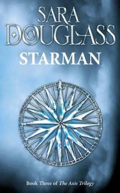 Starman: Book Three of the Axis Trilogy by Sara Douglass