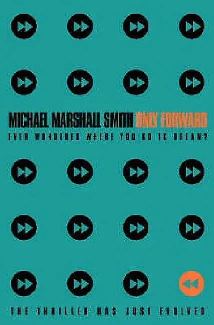 Only Forward by Michael Marshall Smith