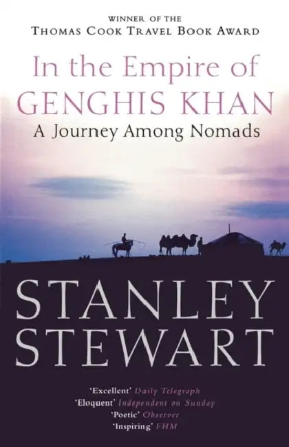 In the Empire of Genghis Khan: A Journey Among Nomads by Stanley Stewart