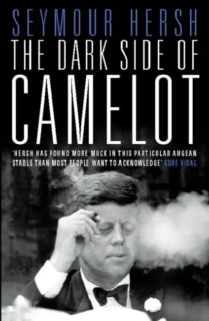 The Dark Side Of Camelot  by Seymour Hersh
