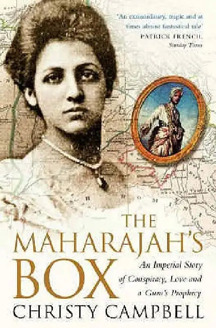 The Maharajah's Box: An Imperial Story of Conspiracy, Love and a Guru's Prophecy by Christy Campbell