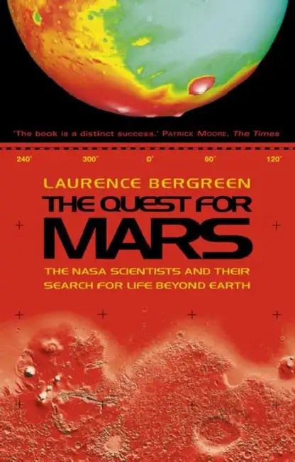 The Quest for Mars: NASA Scientists and Their Search for Life Beyond Earth by Laurence Bergreen