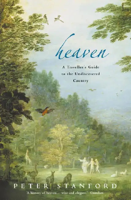 Heaven: A Traveller's Guide to the Undiscovered Country by Peter Stanford