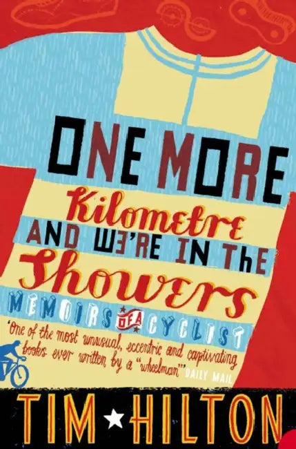 One More Kilometre and We’re in the Showers by Tim Hilton