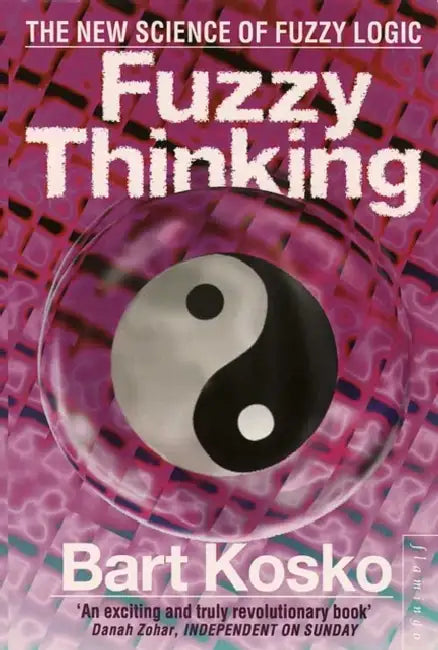 Fuzzy Thinking by Bart Kosko