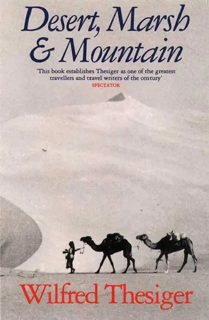 Desert, Marsh and Mountain by Wilfred Thesiger