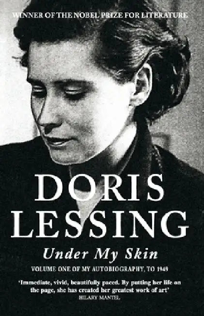 Under My Skin: Volume One of My Autobiography, to 1949 by Doris Lessing