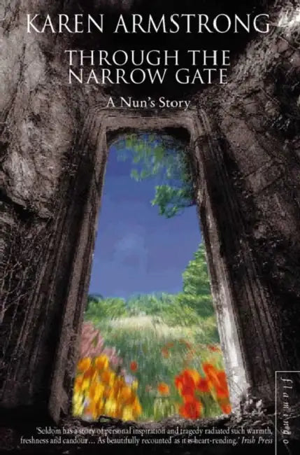 Through the Narrow Gate: A Nun’s Story by Karen Armstrong