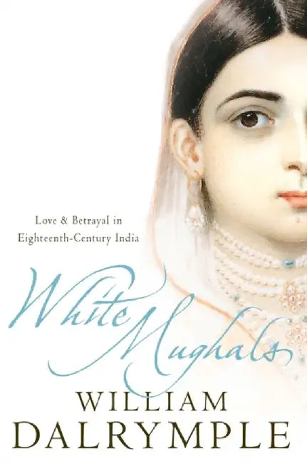 White Mughals by William Dalrymple