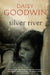 Silver River: A Family Story. Daisy Goodwin by Daisy Goodwin