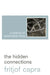 Capra F Hidden Connections by Fritjof Capra