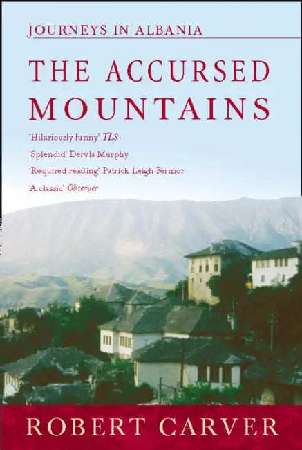 The Accursed Mountains: Journeys in Albania by Tim Edensor