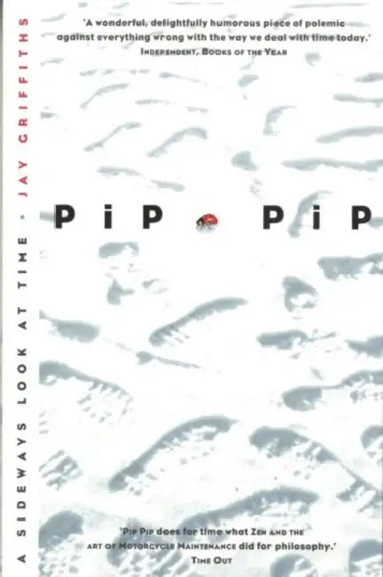 Pip Pip: A Sideways Look at Time by Jay Griffiths