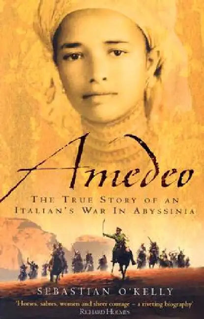 Amedeo: The True Story of an Italian's War in Abyssinia by Sebastian O'Kelly