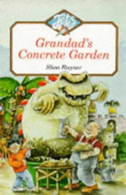 Grandad’s Concrete Garden by Shoo Rayner