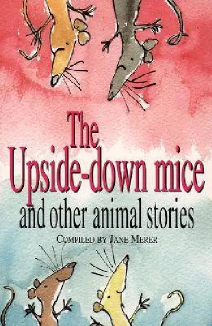 Upside-Down Mice" and Other Animal Stories by Jane Merer