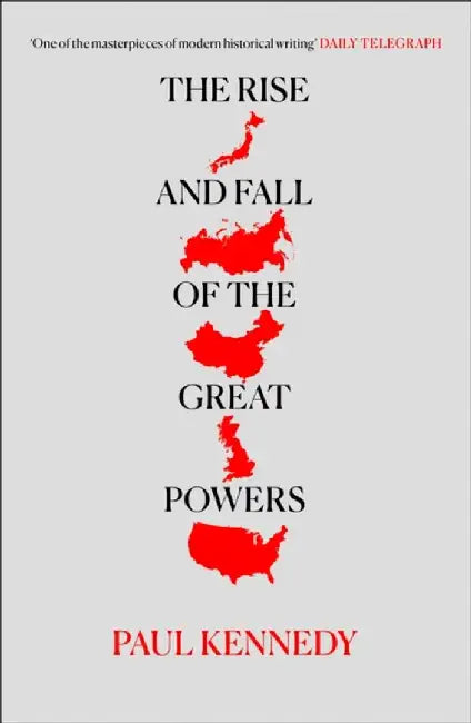 The Rise and Fall of the Great Powers by Paul Kennedy