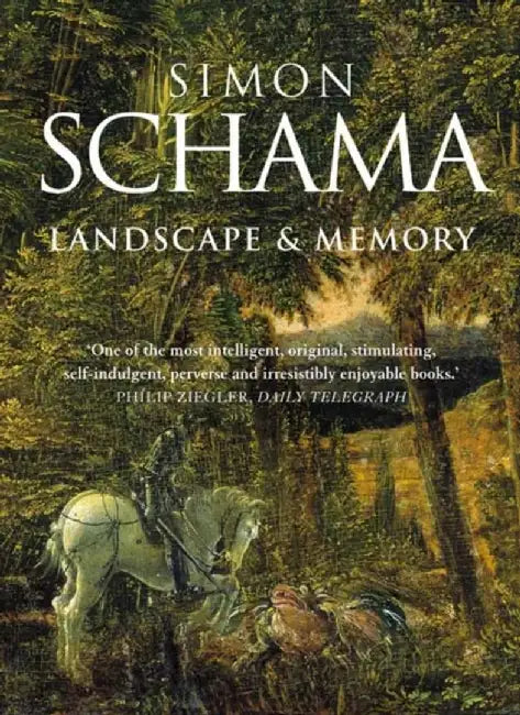 Landscape and Memory by Simon Schama