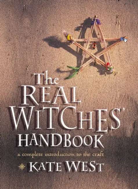 The Real Witches’ Handbook: The Definitive Handbook of Advanced Magical Techniques by Kate West