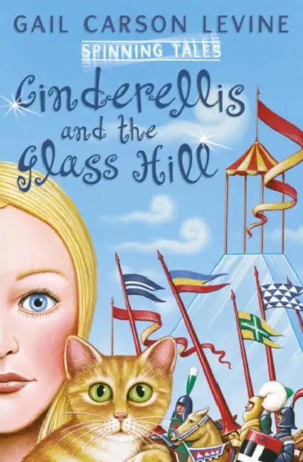 Spinning Tales Book 2: Princess Sonora and the Long Sleep/Cinderellis and the Glass Hill by Gail Carson Levine