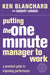 Putting the One Minute Manager to Work by Kenneth Blanchard