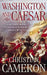 Washington and Caesar by Christian Cameron