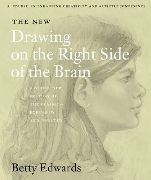 Drawing On The Right Side Of The Brain by Betty Edwards