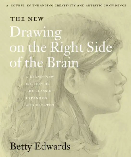Drawing On The Right Side Of The Brain by Betty Edwards