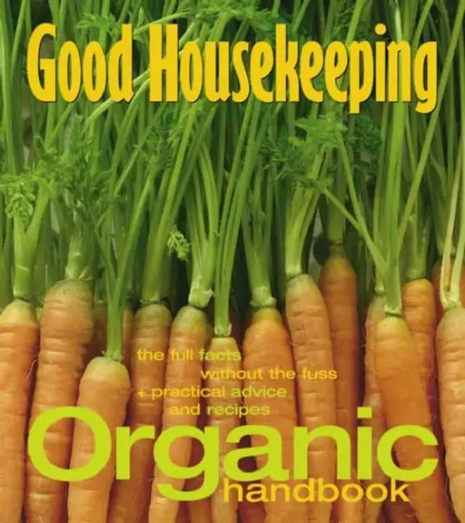 The Good Housekeeping Organic Handbook by Claire Younger