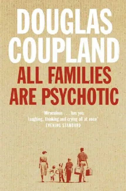 All Families are Psychotic by Douglas Coupland