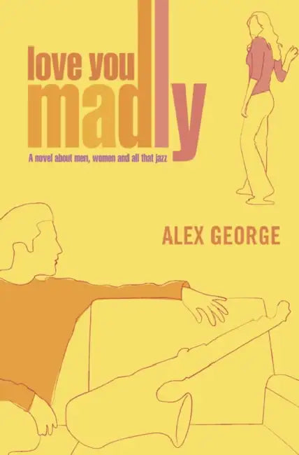 Love You Madly by Alex George