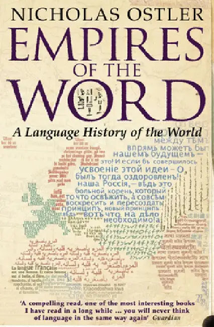 Empires of the Word: A Language History of the World by Nicholas Ostler