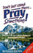 Don't Just Stand There... Pray Something! by Ronald Dunn