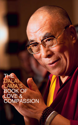 The Dalai Lama’s Book of Love and Compassion by His Holiness the Dalai Lama