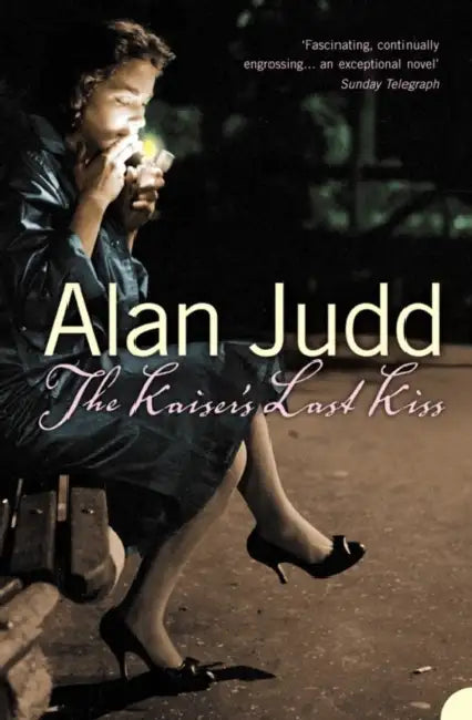 The Kaiser’s Last Kiss by Alan Judd