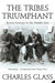 The Tribes Triumphant by Charles Glass